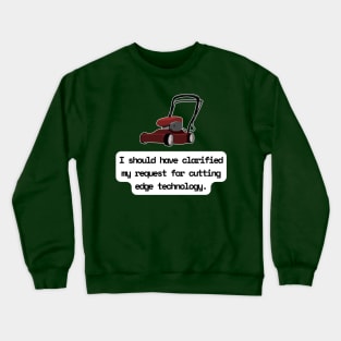 I Should Have Clarified My Request For Cutting Edge Technology Funny Pun / Dad Joke (MD23Frd028) Crewneck Sweatshirt